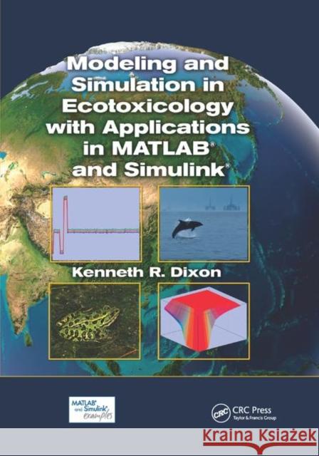 Modeling and Simulation in Ecotoxicology with Applications in MATLAB and Simulink Kenneth R. Dixon (Texas Tech University, Lubbock, USA) 9781138374485 Taylor & Francis Ltd - książka