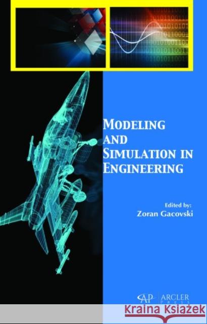 Modeling and Simulation in Engineering Zoran Gacovski   9781773610764 Arcler Education Inc - książka