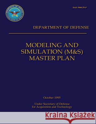 Modeling and Simulation (M&S) Master Plan: Department of Defense Defense, Department Of 9781482013375 Createspace - książka