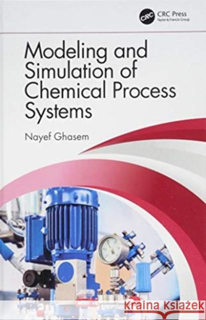 Modeling and Simulation of Chemical Process Systems Nayef Ghasem   9781138568518 CRC Press - książka