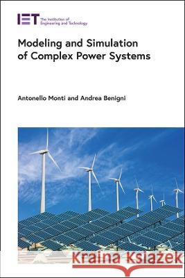 Modeling and Simulation of Complex Power Systems Monti, Antonello 9781785614040 Institution of Engineering & Technology - książka
