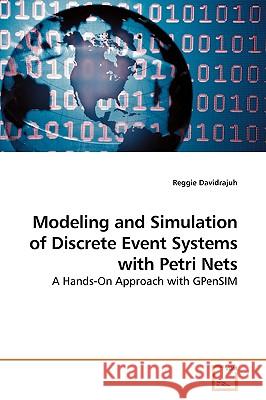 Modeling and Simulation of Discrete Event Systems with Petri Nets Reggie Davidrajuh 9783639195668 VDM Verlag - książka