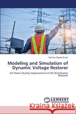 Modeling and Simulation of Dynamic Voltage Restorer Samhar Saeed Shukir 9786203026740 LAP Lambert Academic Publishing - książka