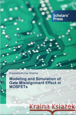 Modeling and Simulation of Gate Mislaignment Effect in MOSFETs Sharma Rupendra Kumar 9783639708028 Scholars' Press - książka