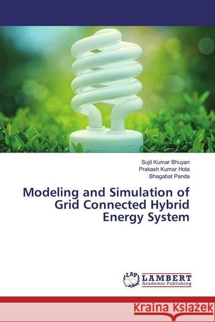 Modeling and Simulation of Grid Connected Hybrid Energy System Bhuyan, Sujit Kumar; Hota, Prakash Kumar; Panda, Bhagabat 9786200256140 LAP Lambert Academic Publishing - książka