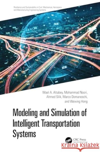 Modeling and Simulation of Intelligent Transportation Systems Mohammad Noori Wael A. Altabey Ahmed Silik 9781032691749 CRC Press - książka