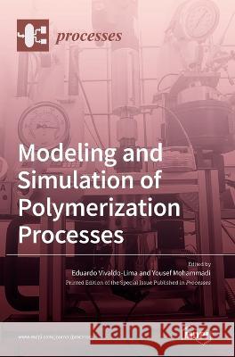 Modeling and Simulation of Polymerization Processes Eduardo Vivaldo Lima Yousef Mohammadi  9783036548128 Mdpi AG - książka