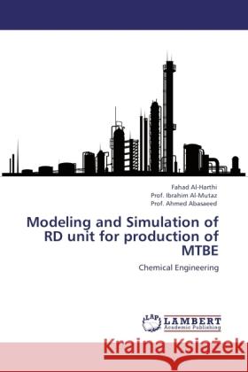 Modeling and Simulation of RD unit for production of MTBE Al-Harthi, Fahad, Mutaz, Ibrahim Al-, Abasaeed, Ahmed 9783845432830 LAP Lambert Academic Publishing - książka