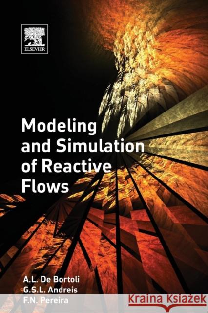 Modeling and Simulation of Reactive Flows Bortoli, De A.L Andreis, Greice Pereira, Felipe 9780128029749 Elsevier Science - książka