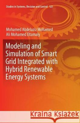 Modeling and Simulation of Smart Grid Integrated with Hybrid Renewable Energy Systems Mohamed Abdelazi Ali Mohamed Eltamaly 9783319878744 Springer - książka