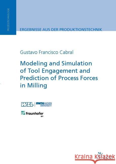Modeling and Simulation of Tool Engagement and Prediction of Process Forces in Milling Cabral, Gustavo Francisco 9783863594275 Apprimus Verlag - książka