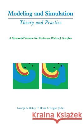 Modeling and Simulation: Theory and Practice: A Memorial Volume for Professor Walter J. Karplus (1927-2001) Bekey, George A. 9781461349792 Springer - książka
