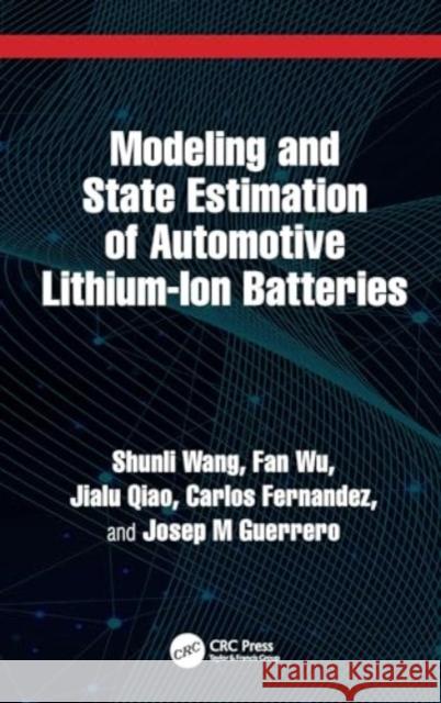 Modeling and State Estimation of Automotive Lithium-Ion Batteries Shunli Wang Fan Wu Jialu Qiao 9781032777917 CRC Press - książka