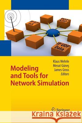Modeling and Tools for Network Simulation Klaus Wehrle Mesut Gunes James Gross (Stanford University) 9783662506240 Springer - książka