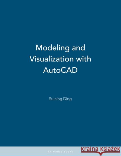 Modeling and Visualization with AutoCAD Suining Ding 9781563675010  - książka