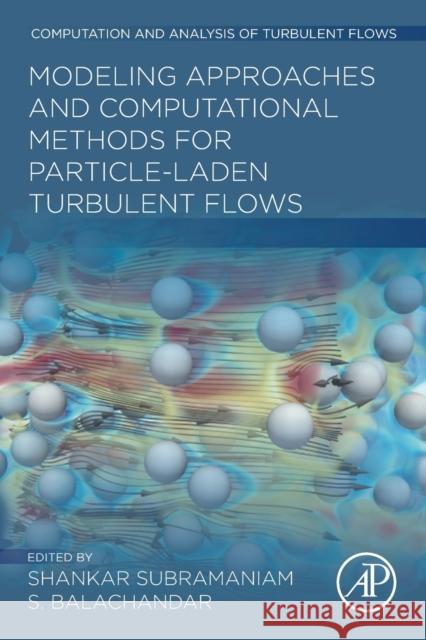 Modeling Approaches and Computational Methods for Particle-Laden Turbulent Flows Subramaniam, Shankar 9780323901338 Academic Press - książka