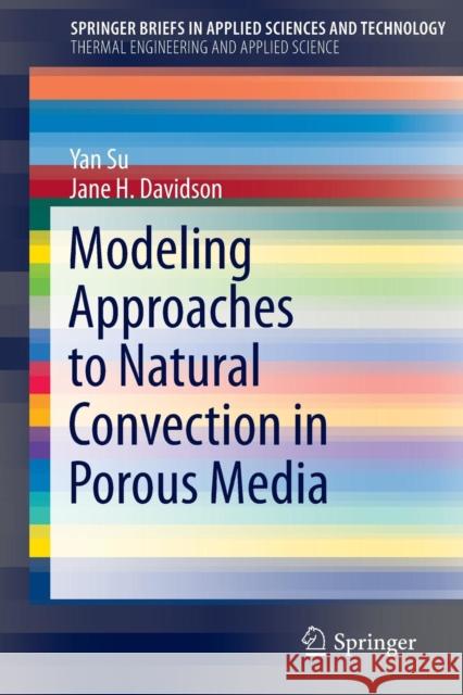 Modeling Approaches to Natural Convection in Porous Media Jane Davidson Yan Su 9783319142364 Springer - książka