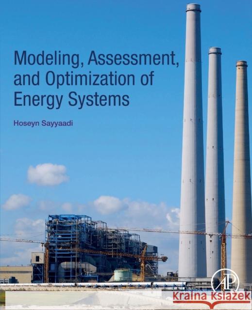 Modeling, Assessment, and Optimization of Energy Systems Sayyaadi, Hoseyn 9780128166567 Academic Press - książka
