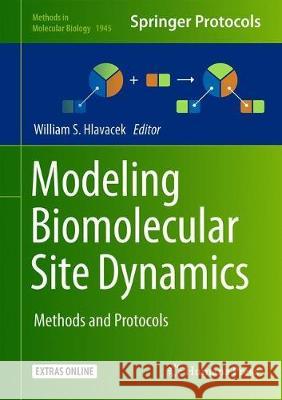 Modeling Biomolecular Site Dynamics: Methods and Protocols Hlavacek, William S. 9781493991006 Humana Press - książka