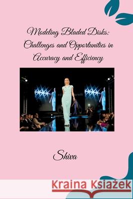 Modeling Bladed Disks: Challenges and Opportunities in Accuracy and Efficiency Shiva 9783384283566 Tredition Gmbh - książka