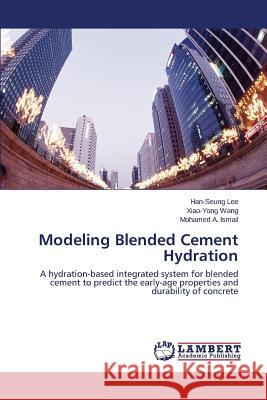 Modeling Blended Cement Hydration Lee Han-Seung 9783659648090 LAP Lambert Academic Publishing - książka