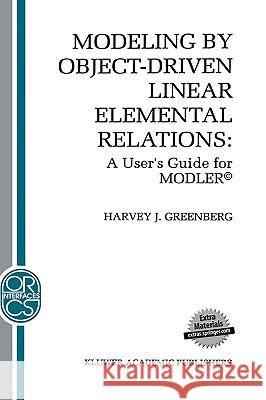 Modeling by Object-Driven Linear Elemental Relations: A User's Guide for Modler(c) Greenberg, H. J. 9780792393238 Kluwer Academic Publishers - książka