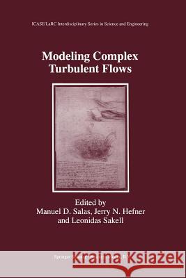 Modeling Complex Turbulent Flows Manuel D. Salas                          Jerry N. Hefner                          Leonidas Sakell 9789401059862 Springer - książka