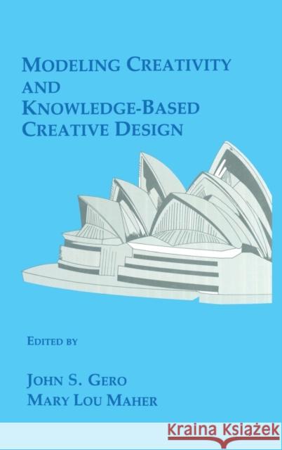 Modeling Creativity and Knowledge-Based Creative Design Gero                                     John S. Gero Mary Lou Maher 9780805811537 Lawrence Erlbaum Associates - książka