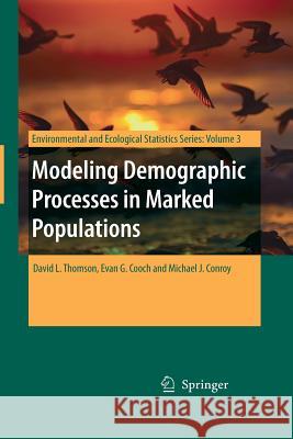 Modeling Demographic Processes in Marked Populations David L Thomson Evan G Cooch Michael J Conroy (University of Georgia  9781489979100 Springer - książka