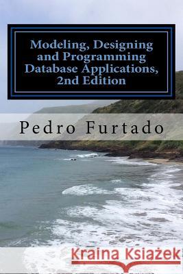 Modeling, Designing and Programming Database Applications: Relational, Entity-Relationship, SQL, DB and UI Programming Furtado, Pedro Nuno 9789892059570 Pedro Furtado - książka