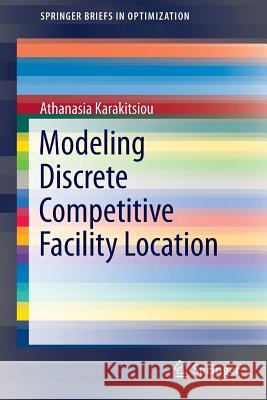 Modeling Discrete Competitive Facility Location Athanasia Karakitsiou 9783319213408 Springer - książka