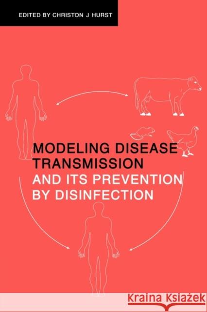 Modeling Disease Transmission and Its Prevention by Disinfection Hurst, Christon J. 9780521481311 Cambridge University Press - książka