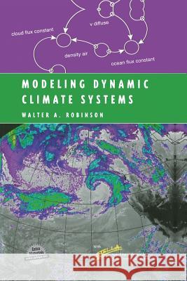 Modeling Dynamic Climate Systems Walter A. Robinson 9781461265306 Springer - książka