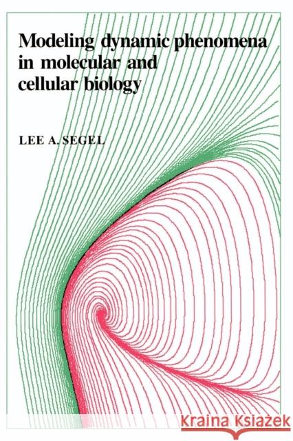 Modeling Dynamic Phenomena in Molecular and Cellular Biology Lee A. Segel 9780521274777 Cambridge University Press - książka