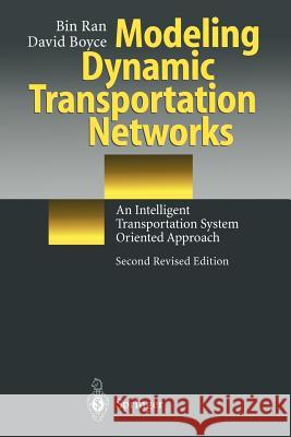 Modeling Dynamic Transportation Networks: An Intelligent Transportation System Oriented Approach Ran, Bin 9783642802324 Springer - książka