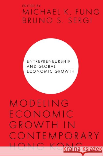 Modeling Economic Growth in Contemporary Hong Kong Michael K. Fung Bruno S. Sergi 9781839099373 Emerald Publishing Limited - książka