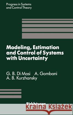 Modeling, Estimation and Control of Systems with Uncertainty: Proceedings of a Conference Held in Sopron, Hungary, September 1990 Dimasi, G. B. 9780817635800 Birkhauser - książka