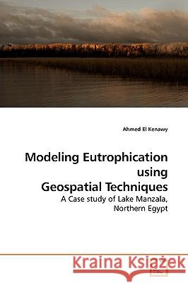 Modeling Eutrophication using Geospatial Techniques El Kenawy, Ahmed 9783639187588 VDM Verlag - książka