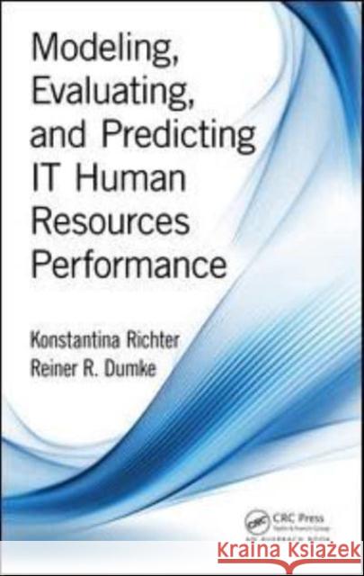 Modeling, Evaluating, and Predicting It Human Resources Performance Konstantina Richter Reiner R. Dumke (University of Magdeburg  9781138894549 CRC Press - książka