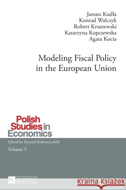 Modeling Fiscal Policy in the European Union Janusz Kudla Konrad Walczyk Robert Kruszewski 9783631658307 Peter Lang AG - książka