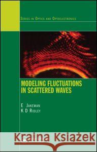 Modeling Fluctuations in Scattered Waves E. Jakeman K. D. Ridley 9780750310055 Taylor & Francis Group - książka