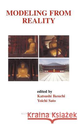 Modeling from Reality Kastsushi Ikeuchi Yoichi Sato Katsushi Ikeuchi 9780792375159 Springer - książka