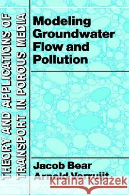 Modeling Groundwater Flow and Pollution Jacob Bear Arnold Verruijt A. Verruijt 9781556080142 Springer - książka