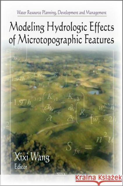 Modeling Hydrologic Effects of Microtopographic Features Xixi Wang 9781616686284 Nova Science Publishers Inc - książka