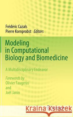 Modeling in Computational Biology and Biomedicine: A Multidisciplinary Endeavor Oliver Faugeras, Joël Janin, Frédéric Cazals, Pierre Kornprobst 9783642312076 Springer-Verlag Berlin and Heidelberg GmbH &  - książka