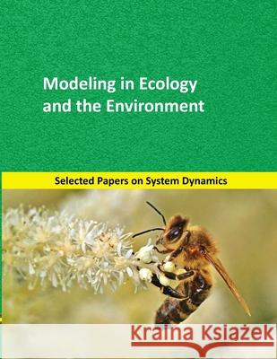 Modeling in Ecology and the Environment: Selected papers on System Dynamics. A book written by experts for beginners Mart 9781687000323 Independently Published - książka