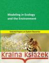 Modeling in Ecology and the Environment: Selected papers on System Dynamics. A book written by experts for beginners Mart 9781687000323 Independently Published