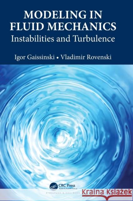 Modeling in Fluid Mechanics: Instabilities and Turbulence Igor Gaissinski Vladimir Y. Rovenskii 9781138506831 CRC Press - książka