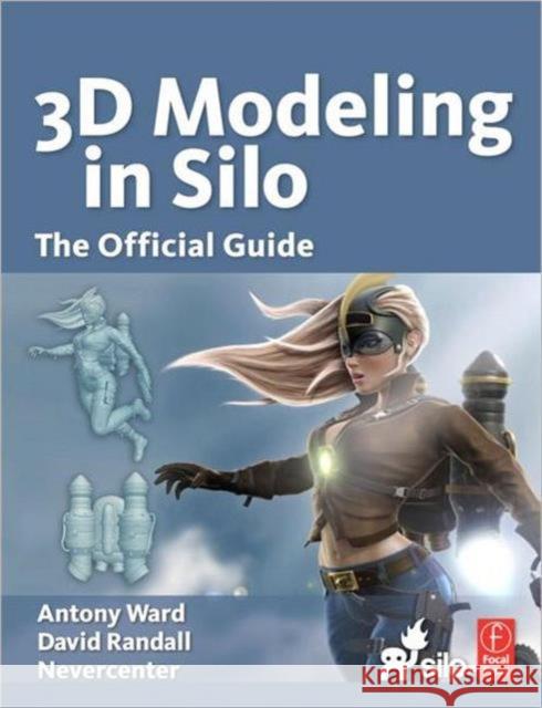 Modeling in Silo: The Official Guide Ward, Antony 9780240814810 Focal Press - książka