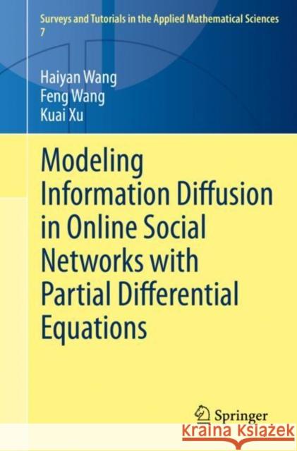 Modeling Information Diffusion in Online Social Networks with Partial Differential Equations Haiyan Wang Feng Wang Kuai Xu 9783030388508 Springer - książka